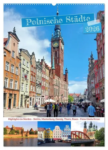 Gisela Kruse | Polnische Städte - Highlights im Norden (Wandkalender 2026) - Erleben Sie mit diesem Kalender die Schönheit polnischer Städte wie Stettin und Danzig. Ideal für Kunst- und Geschichtsinteressierte, bringt er jeden Monat neue Eindrücke in Ihr Zuhause.