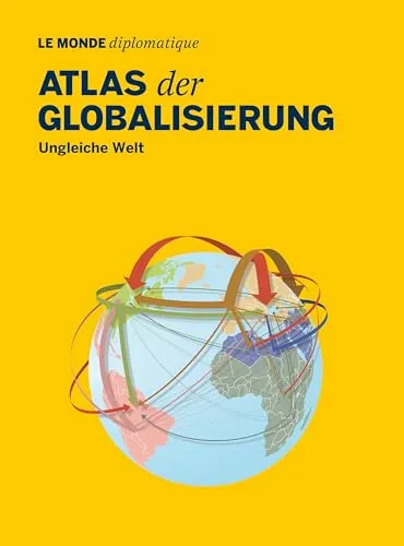 Atlas der Globalisierung: Ungleiche Welt - Recht - Umfassende Analyse der globalen Ungleichheiten mit informativen Karten und Grafiken, ideal für Studierende und Interessierte.