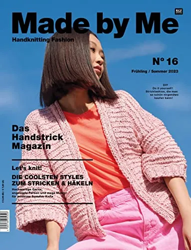 Made by Me Handknitting Fashion No 16: Das Handstrick Magazin Frühjar/Sommer 2023 - DIY Do it yourself! Strickfashion, die man so schön nirgendwo ... und mega Muster für moderne Sommer Knits.