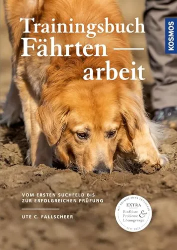 Trainingsbuch Fährtenarbeit: Vom ersten Suchfeld bis zur erfolgreichen Prüfung - Hundeerziehung & -pflege, umfassendes Trainingsbuch für Fährtenarbeit mit praxisnahen Übungen und Tipps für eine erfolgreiche Prüfung.