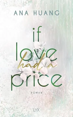 If Love Had A Price: Fake-Dating-Romance von der Autorin der TWISTED-Reihe (If Love Reihe, Band 3)