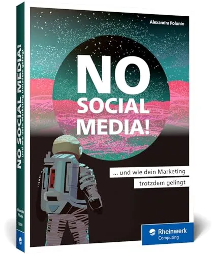 No Social Media! Ratgeber für Social-Media-Skeptiker - E-Commerce Ratgeber mit effektiven Alternativen für Online-Marketing-Erfolg, auch ohne Facebook und Instagram.