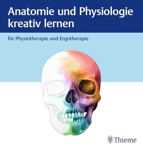 Anatomie und Physiologie kreativ lernen für Physiotherapie und Ergotherapie - Lehrbuch für Medizin, fördert kreatives Lernen und vertieft das Verständnis anatomischer Zusammenhänge für angehende Therapeuten.