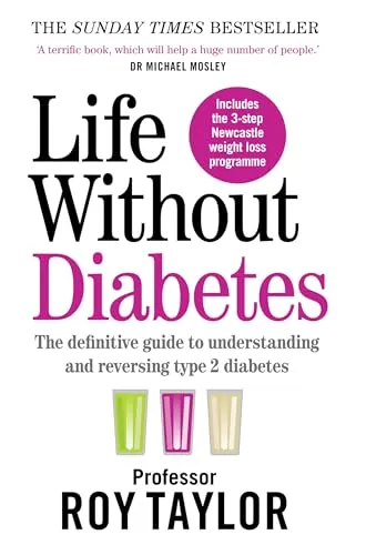 Life Without Diabetes: The definitive guide to understanding and reversing your type 2 diabetes