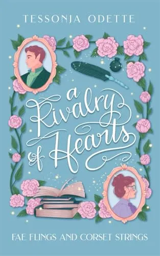 A Rivalry of Hearts: A spicy standalone enemies-to-lovers fae fantasy romcom (Fae Flings and Corset Strings)