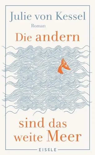 Die andern sind das weite Meer: Berührender Familienroman - Hörbuch über Zusammenhalt, voller Witz und Tiefe. Ein absolutes Must-Hear für alle, die fesselnde Geschichten lieben.