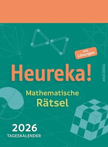 Heureka! Mathematische Rätsel 2026: Tageskalender mit Lösungen: Abreißkalender zum Aufstellen & Aufhängen / 6 knifflige Aufgaben pro Woche aus Algebra, Geometrie etc. / 11 x 15 cm