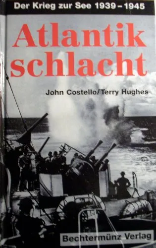 Atlantikschlacht: Der Krieg zur See 1939-1945