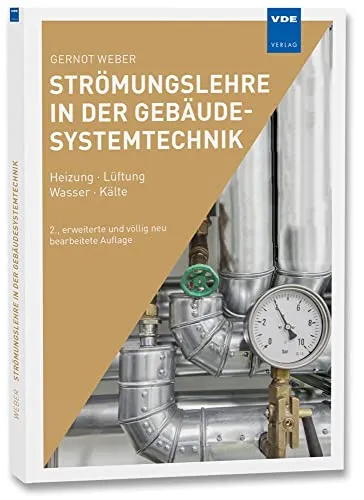 Strömungslehre in der Gebäudesystemtechnik: Heizung · Lüftung · Wasser · Kälte - Allgemeine Studienratgeber für die Gebäudesystemtechnik, ideal für Ingenieure und Planer zur Optimierung von Energieeffizienz und Systemintegration.