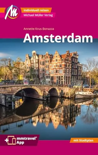 MICHAEL MÜLLER Reiseführer Amsterdam MM-City: 100% authentisch, aktuell und vor Ort recherchiert. Inkl. Faltkarte & App.