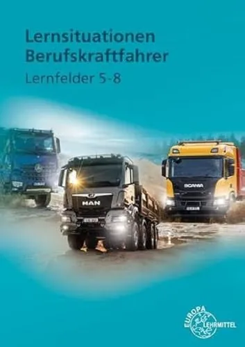 Lernsituationen Berufskraftfahrer LF 5-8 - Lehrmaterial für Berufskraftfahrer, ideal zur Vorbereitung auf Prüfungen und zur Vertiefung praktischer Kenntnisse in der Branche.