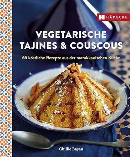 Vegetarische Tajines & Couscous: 65 köstliche Rezepte aus der marokkanischen Küche - Kochbuch für die marokkanische Küche mit 65 leckeren vegetarischen Rezepten, ideal für kreative Kochabende und gesunde Ernährung.
