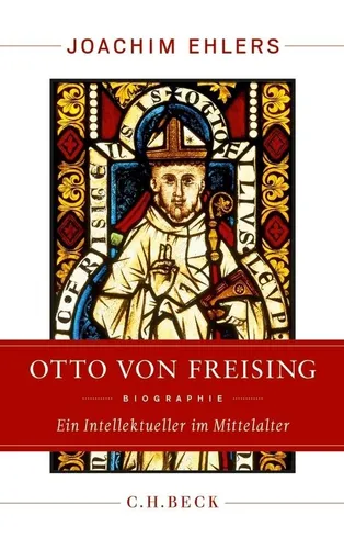 Otto von Freising ~ Joachim Ehlers ~  9783406654787 von Beck