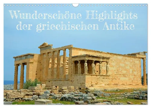 Rupert Kowalski | Wunderschöne Highlights der griechischen Antike - Kalender mit 14 Seiten, präsentiert die faszinierenden Highlights der griechischen Antike, ideal für Liebhaber von Kultur und Reisen.