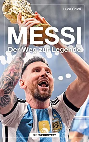 Messi: Der Weg zur Legende - Die Biografie des Fußballgenies - Biografie von Fußballspielern, die die faszinierende Reise von Lionel Messi zum Weltstar und seine beeindruckenden Erfolge beleuchtet.