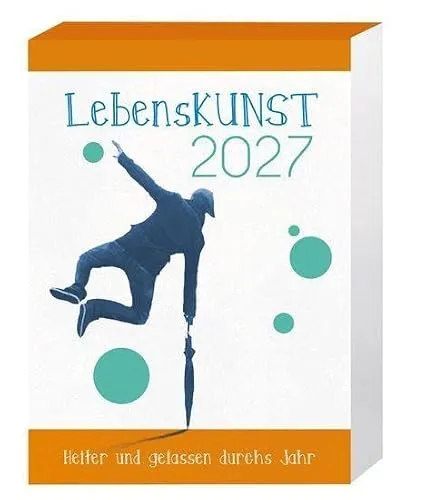 LebensKunst 2027: Heiter und gelassen durchs Jahr: Abreißkalender 2027 mit Zitaten, Weisheiten & Aphorismen