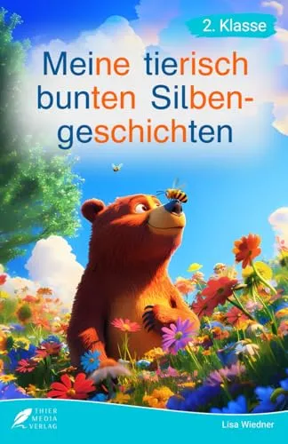 Silbenbuch 2. Klasse - Meine tierisch bunten Silbengeschichten: Leicht verständliche Kurzgeschichten für Kinder ab 7 Jahren - Lesebuch 2. Klasse