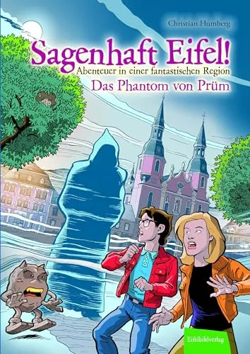 Sagenhaft Eifel! - Abenteuer in einer fantastischen Region: Das Phantom von Prüm