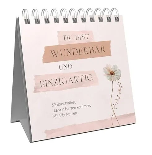 Du bist wunderbar und einzigartig – Aufstellbuch: 52 Botschaften, die von Herzen kommen. Mit Bibelversen.