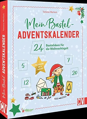 Mein Adventskalender-Bastelbuch: 24 kreative Bastelideen für die Weihnachtszeit - Adventskalender für Kinder ab 4 Jahren mit 24 einzigartigen Bastelprojekten, die die Vorfreude auf Weihnachten steigern und die Kreativität fördern.