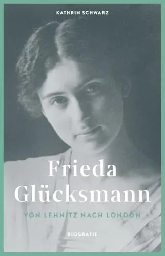 Frieda Glücksmann: Von Lehnitz nach London - Soziologie-Referenz über das bewegte Leben von Frieda Glücksmann, das Einblicke in historische und gesellschaftliche Entwicklungen bietet.