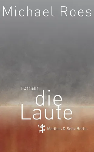 Michael Roes Die Laute: Roman (Gebundene Ausgabe)