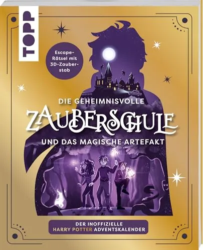 Die geheimnisvolle Zauberschule und das magische Artefakt: Der inoffizielle Harry Potter-Adventskalender: Escape-Rätselbuch mit beigelegtem 3D-Zaubergegenstand
