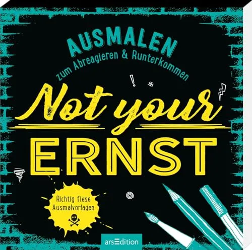 Not your Ernst: Ausmalen zum Abreagieren & Runterkommen | Freches Malbuch mit witzigen, coolen und bösen Sprüchen (Malprodukte für Erwachsene)