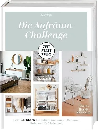 Zeit statt Zeug: Die Aufräum-Challenge - Workbook für Ordnung - Hörbuch für äußere und innere Ordnung, bietet praktische Tipps zur Steigerung von Ruhe und Zufriedenheit.