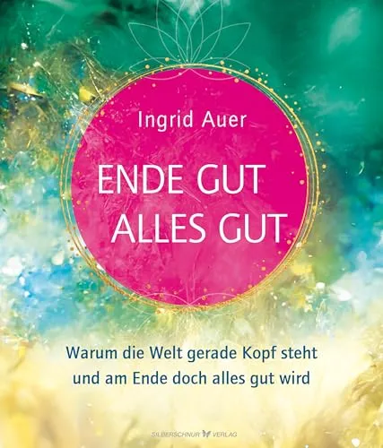 Ende gut - alles gut: Warum die Welt gerade Kopf steht - Bücher, inspirierendes Werk über die Herausforderungen unserer Zeit und optimistische Perspektiven für die Zukunft.