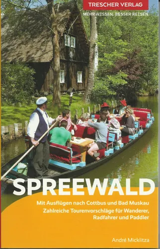 Reiseführer Spreewald Mit Ausflügen nach Cottbus und Bad Muskau 2023 Neu
