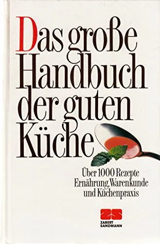 Das große Handbuch der guten Küche. Über 1000 Rezepte