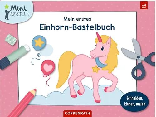 Mein erstes Einhorn-Bastelbuch: Schneiden, kleben, malen: Schneiden lernen für Einhorn-Fans (Mini-Künstler)
