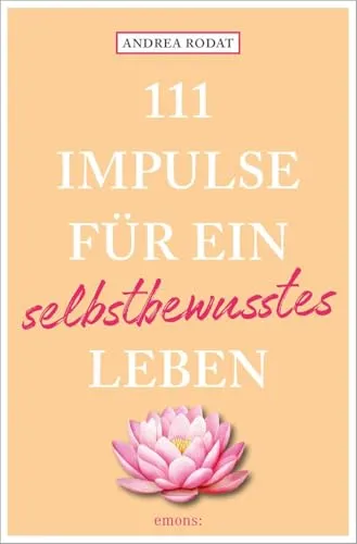Impulse für ein selbstbewusstes Leben 111