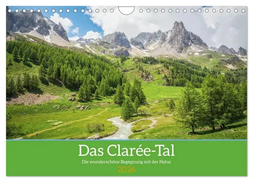 Das Clarée-Tal - die wonderschöne Begegnung mit der Natur (Wandkalender 2026) - DIN A4 quer Monatskalender, präsentiert atemberaubende Landschaften des Clarée-Tals und bringt die Schönheit der Natur in Ihr Zuhause.