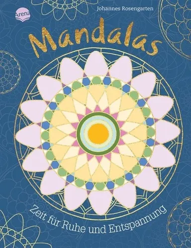 Mandalas – Zeit für Ruhe und Entspannung 40 Mandalas zum Ausmalen und Entspan...