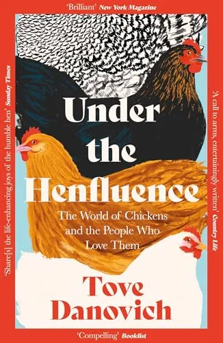 Under the Henfluence: The World of Chickens and the People Who Love Them
