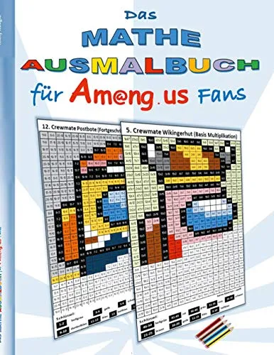 Das Mathe Ausmalbuch für Am@ng.us Fans: Malbuch, ausmalen, App, Computerspiel, Spielebuch, us, Kinder, Impostor, Crewmate, Beschäftigungsbuch, ... Weihnachten, Ostern, Nikolaus, Schule