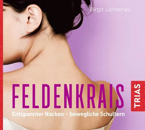 Feldenkrais: Entspannter Nacken - bewegliche Schultern (Hörbuch), Birgit Li ...