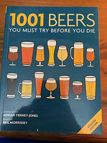 Beers : You Must Try Before You Die: Preface by Neil Morrissey 1001