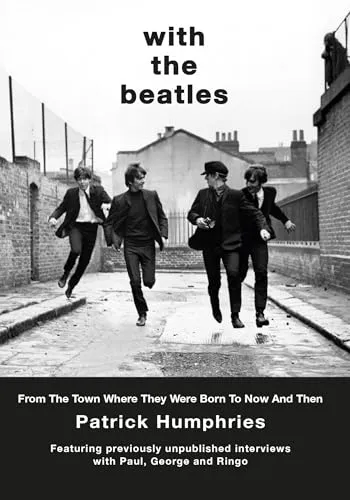 With The Beatles: From The Town Where They Were Born to Now and Then
