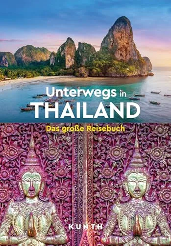 KUNTH Unterwegs in Thailand: Das große Reisebuch - Reisebuch über Thailand, bietet umfassende Informationen und Insider-Tipps für unvergessliche Erlebnisse und Entdeckungen.