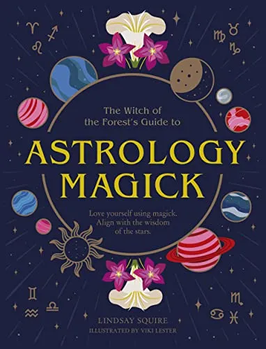 Astrology Magick: Love yourself using magick. Align with the wisdom of the stars. (Witch of the Forest…)