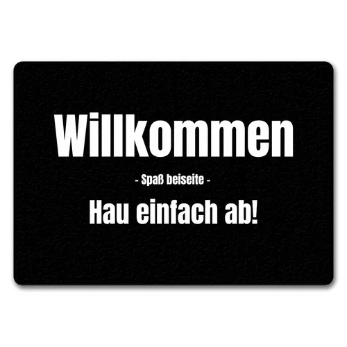 Fussmatte Willkommen - Spaß beiseite - Hau ab mit lustigem Spruch schwarz