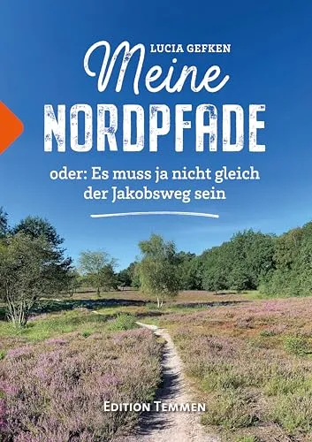 Meine Nordpfade: oder: Es muss ja nicht gleich der Jakobsweg sein