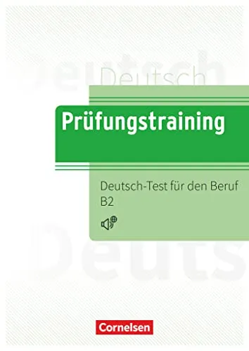 Prüfungstraining DaF - B2: Deutsch-Test für den Beruf B2 - Deutsch als Fremdsprache: Übungsbuch mit Lösungen und praktischen Audios als Download für effektives Lernen und optimale Prüfungsvorbereitung.