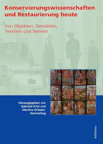 Konservierungswissenschaften und Restaurierung Heute von Böhlau Verlag