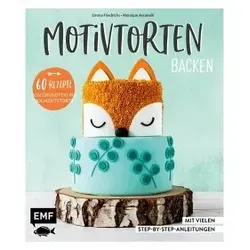 Motivtorten backen: 60 kreative Rezepte für jeden Anlass - Freizeit, Haus & Garten - Entdecken Sie 60 einfache Rezepte mit Schritt-für-Schritt-Anleitungen für beeindruckende Torten zu Geburtstagen, Partys und Hochzeiten.