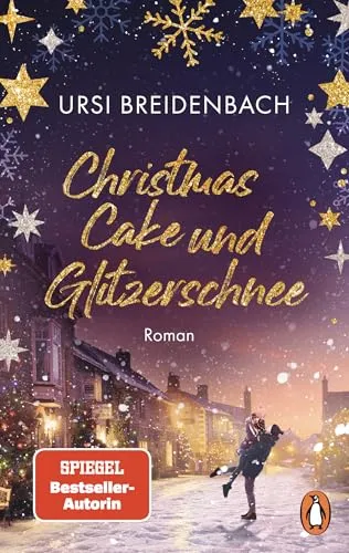 Christmas Cake und Glitzerschnee: Roman - Unterhaltungsliteratur, eine hinreißend romantische Liebesgeschichte der SPIEGEL Bestsellerautorin, die Herzen erwärmt und festliche Stimmung verbreitet.