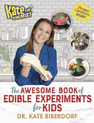 Kate the Chemist: The Awesome Book of Edible Experiments for Kids: The Awesome Cookbook of Edible Experiments